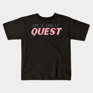 On A Great Quest Kids T-Shirt